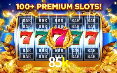 Descubra o Mundo do Cassino Online com 85k
